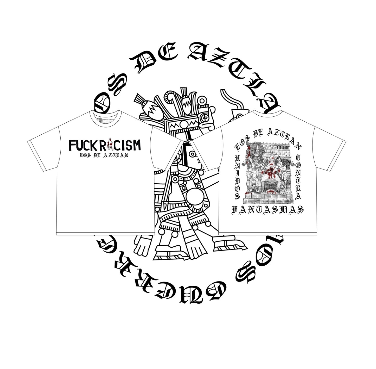 FUCK RACISM LOS DE AZTLAN TEE