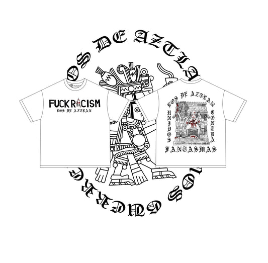 FUCK RACISM LOS DE AZTLAN TEE