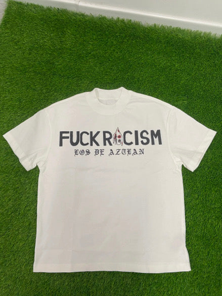 FUCK RACISM LOS DE AZTLAN TEE